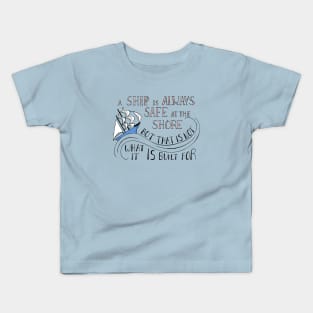 A Ship is Always Safe at the Shore Quote on Teal Kids T-Shirt